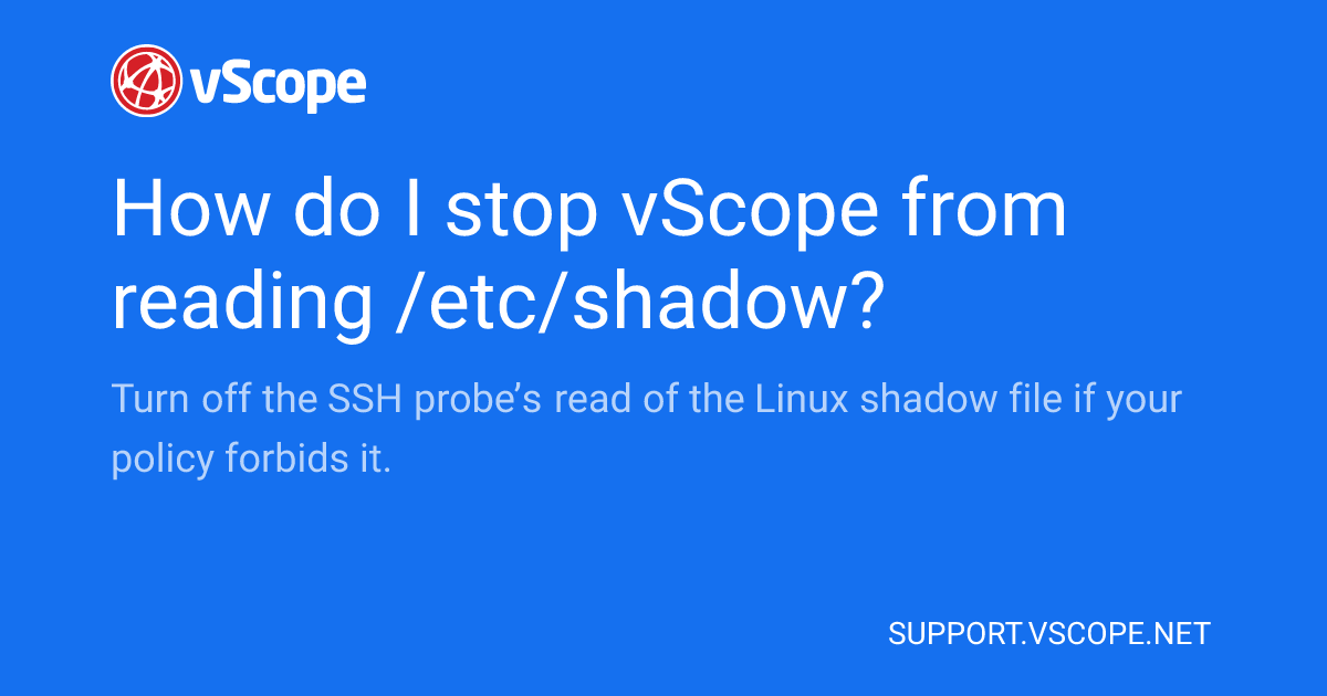 How do I stop vScope from reading /etc/shadow? | vScope Support Page