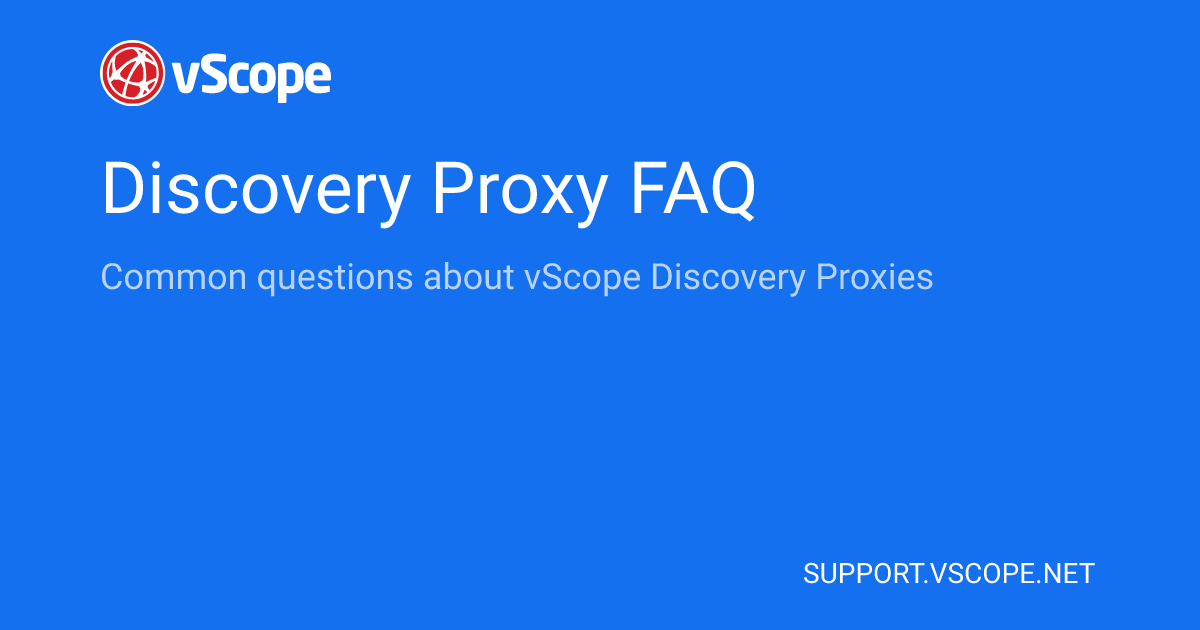 Discovery Proxy FAQ | vScope Support Page