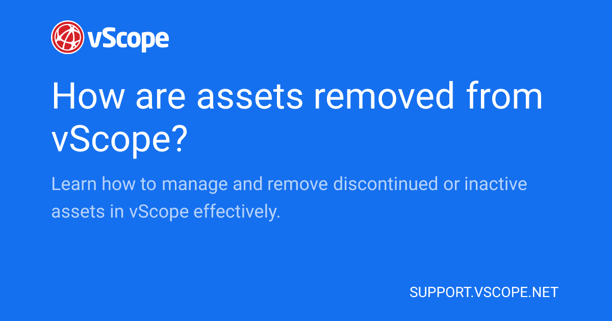 How are assets removed from vScope? | vScope Support Page