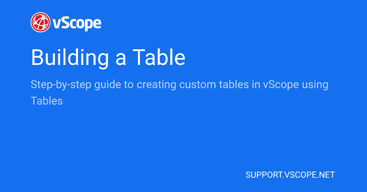 Building a Table | vScope Support Page