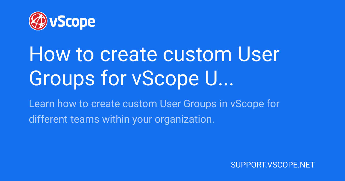 Vscope How to create custom User Groups for vScope Users | vScope Support Page