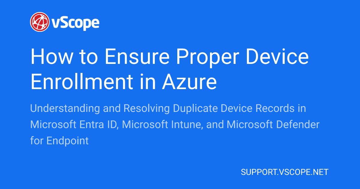 How to Ensure Proper Device Enrollment in Azure | vScope Support Page