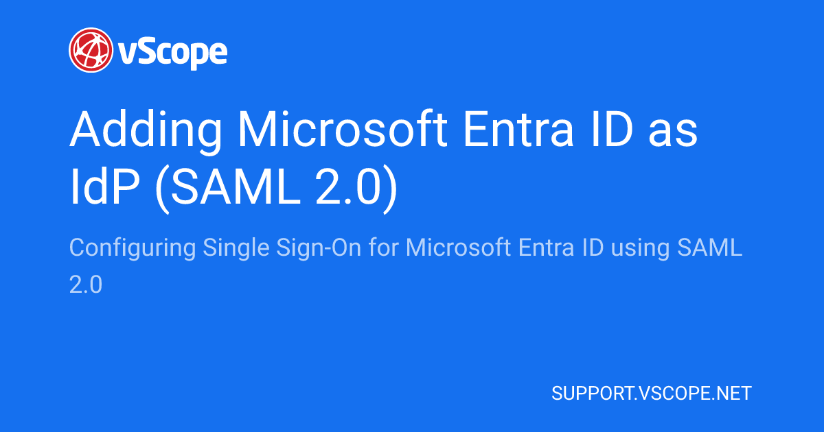 Adding Microsoft Entra ID as IdP (SAML 2.0) | vScope Support Page