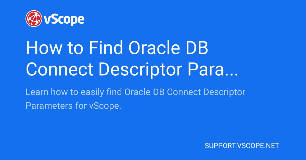 How To Find Oracle Db Connect Descriptor Parameters Vscope Support Page