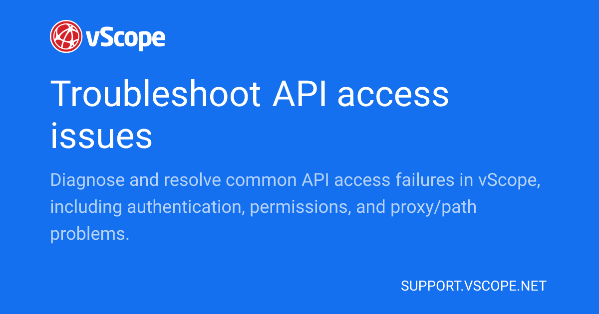 Troubleshoot API access issues | vScope Support Page