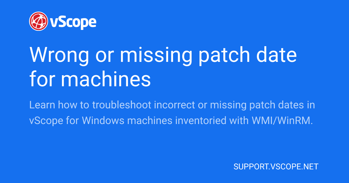 Wrong or missing patch date for machines | vScope Support Page